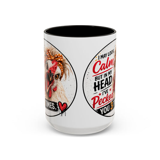 Funny Chicken Coffee Mug | I May Look Calm But In My Head I've Pecked You 3 Times | 15 oz Gift for Chicken Moms & Backyard Chicken Lovers