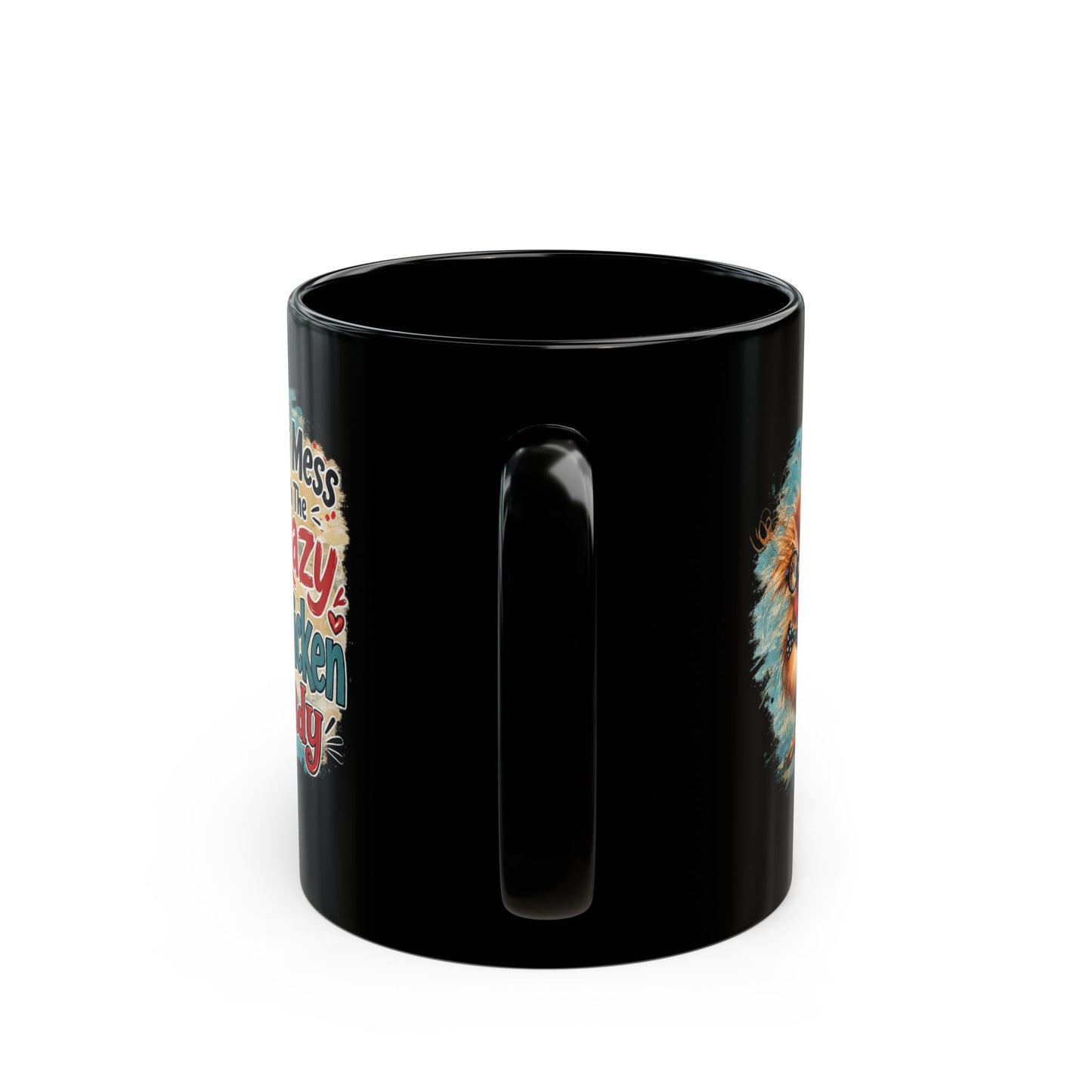 Crazy Chicken Lady Mug — "Don't Mess With The Crazy Chicken Lady" Black Coffee Cup (11oz, 15oz)