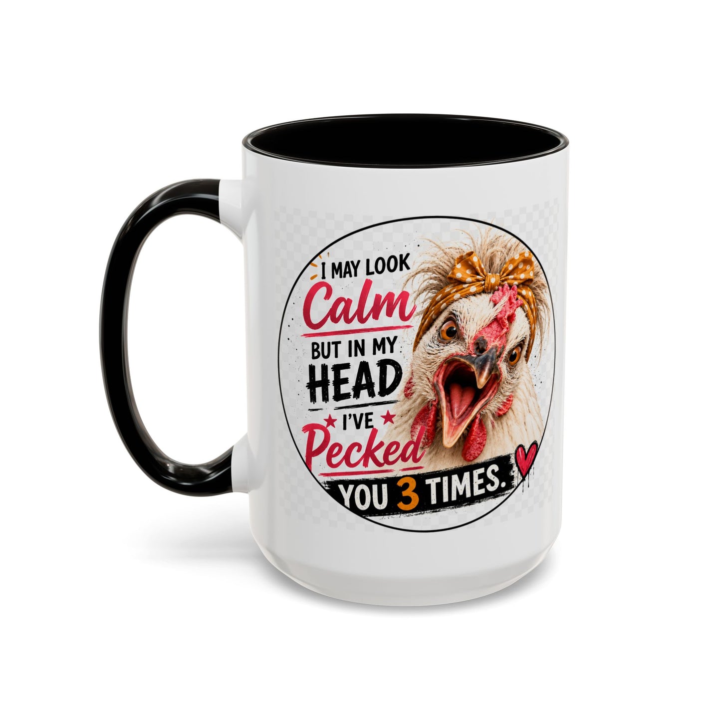 Funny Chicken Coffee Mug | I May Look Calm But In My Head I've Pecked You 3 Times | 15 oz Gift for Chicken Moms & Backyard Chicken Lovers