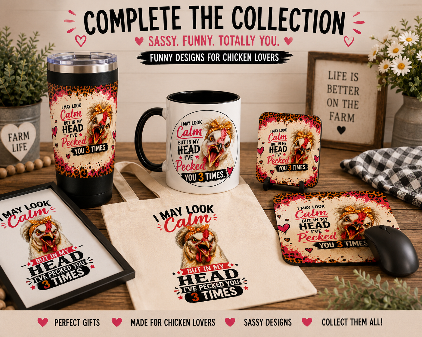 Complete the "I May Look Calm, But in My Head I've Pecked You 3 Times" collection featuring a 22oz insulated travel tumbler, 15oz coffee mug, coaster, mouse pad, tote bag, and farmhouse wall art for chicken lovers.