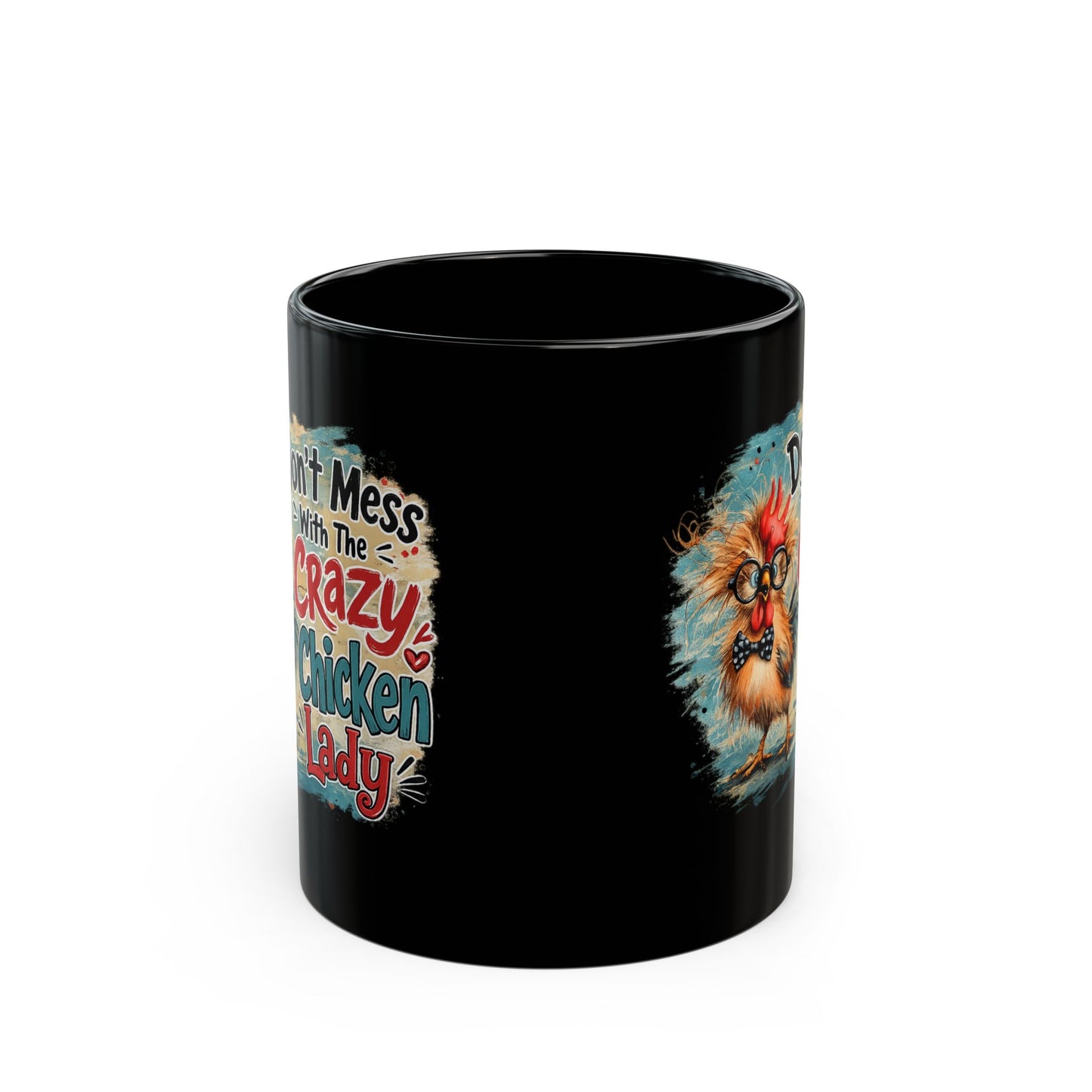 Crazy Chicken Lady Mug — "Don't Mess With The Crazy Chicken Lady" Black Coffee Cup (11oz, 15oz)