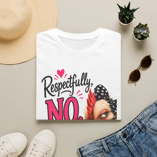 Respectfully, No. Chicken Graphic T-Shirt — Funny Sassy Hen Tee