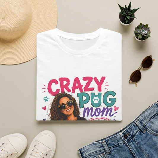 Crazy Pug Mom T-Shirt — Funny Pug Mom Gift for Dog Lovers