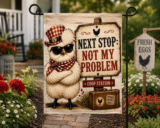 Funny chicken garden flag featuring Lucy & Friends™ Coop Station and the phrase “Next Stop: Not My Problem.” Rustic farmhouse outdoor décor for chicken moms, backyard chicken keepers, country gardens, porches, patios, and flower beds.
