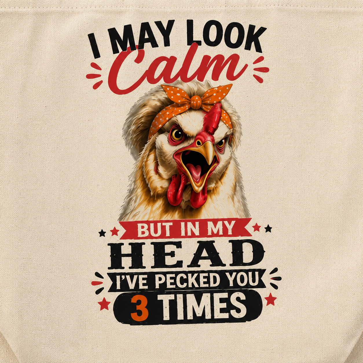 Close-up of the "I May Look Calm... But In My Head I've Pecked You 3 Times" artwork printed on a natural cotton canvas tote bag by Woodland Willow Designs. Highlights the expressive Lucy & Friends™ chicken illustration and vibrant full-color print.