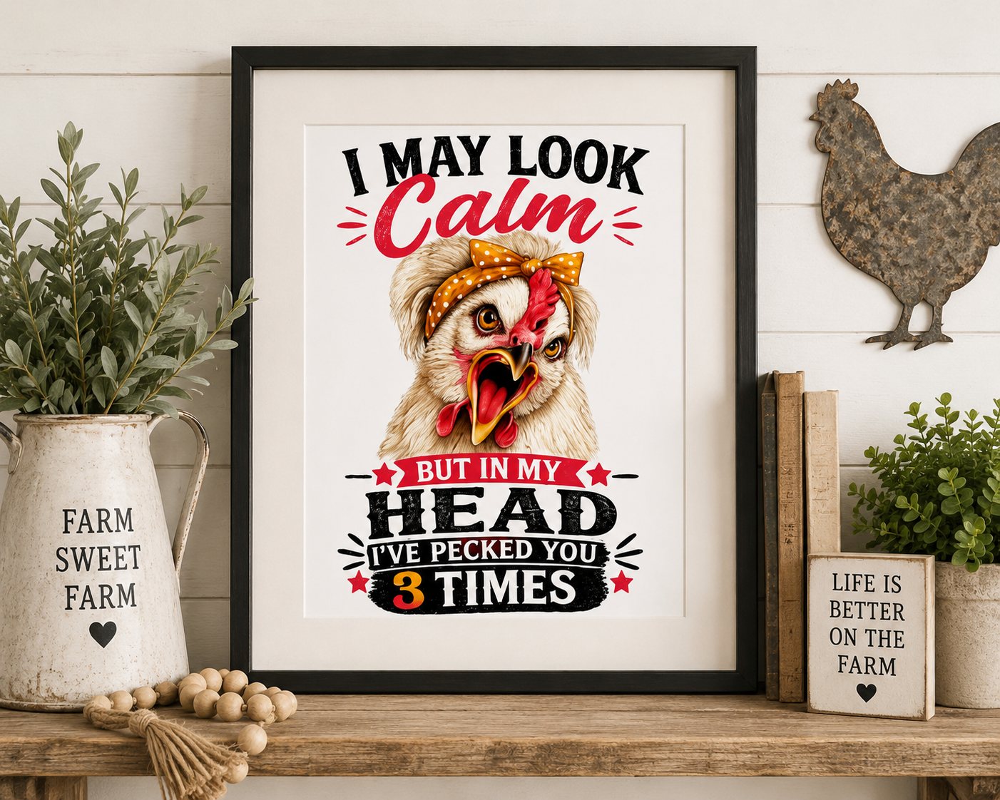 Funny chicken framed wall art by Woodland Willow Designs displayed in a bright farmhouse living room. Features the Lucy & Friends™ design with the phrase "I May Look Calm... But In My Head I've Pecked You 3 Times," adding humor and country charm to home décor.